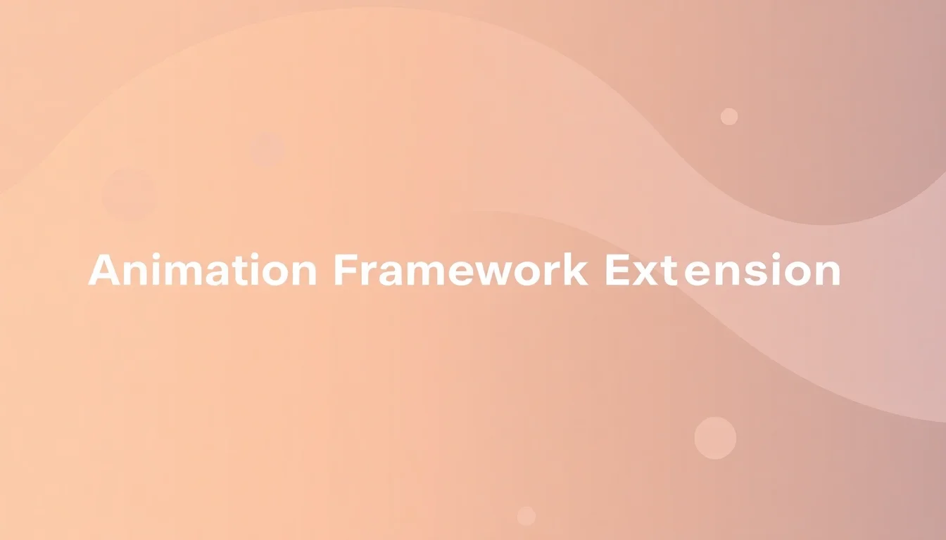 Animation Framework Extension: The Developer's Toolkit