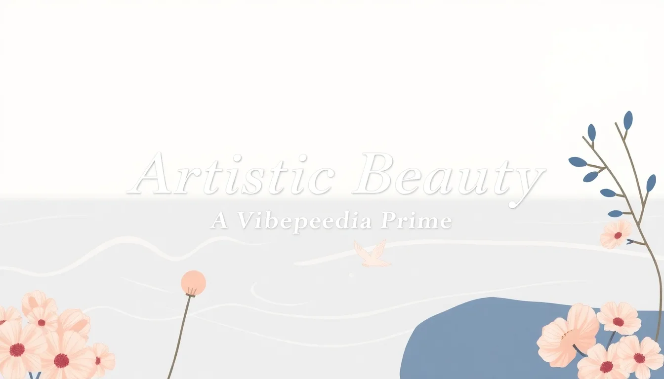 Artistic Beauty: A Vibepedia Primer | Vibepedia