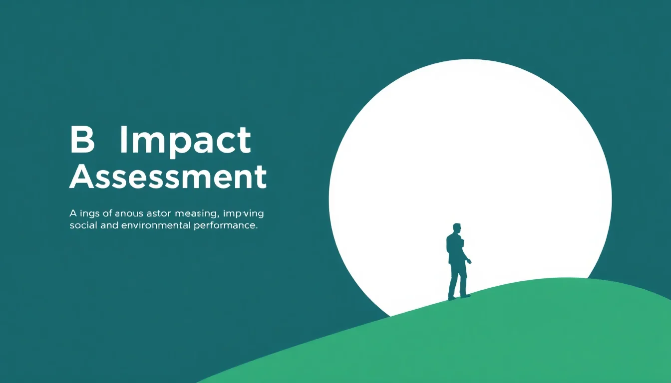 B Impact Assessment: The Scorecard for Sustainable Business