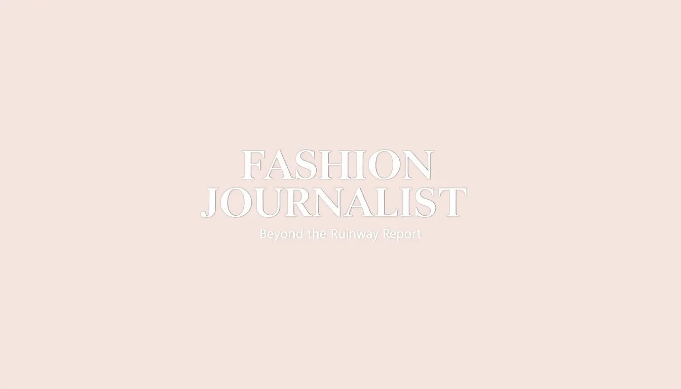 Fashion Journalism: Beyond the Runway Report | Vibepedia