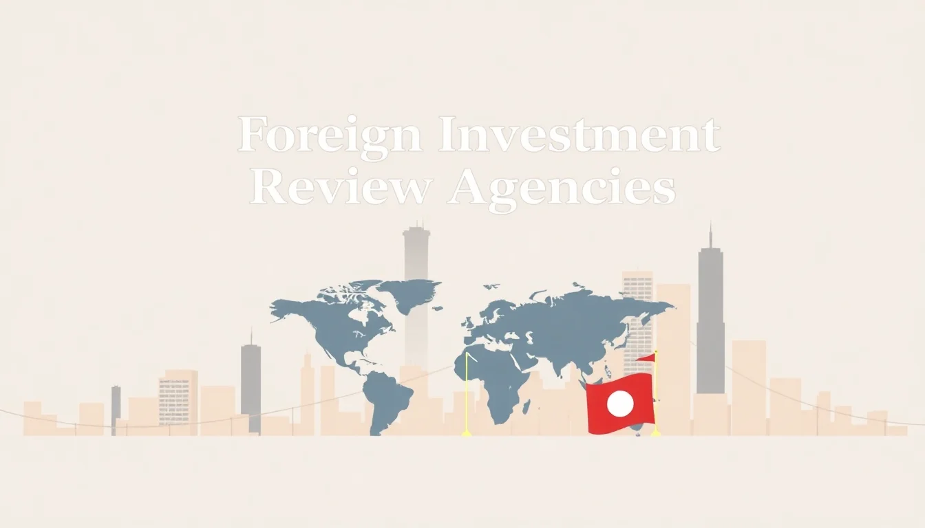 Foreign Investment Review Agencies: Gatekeepers of National Interest