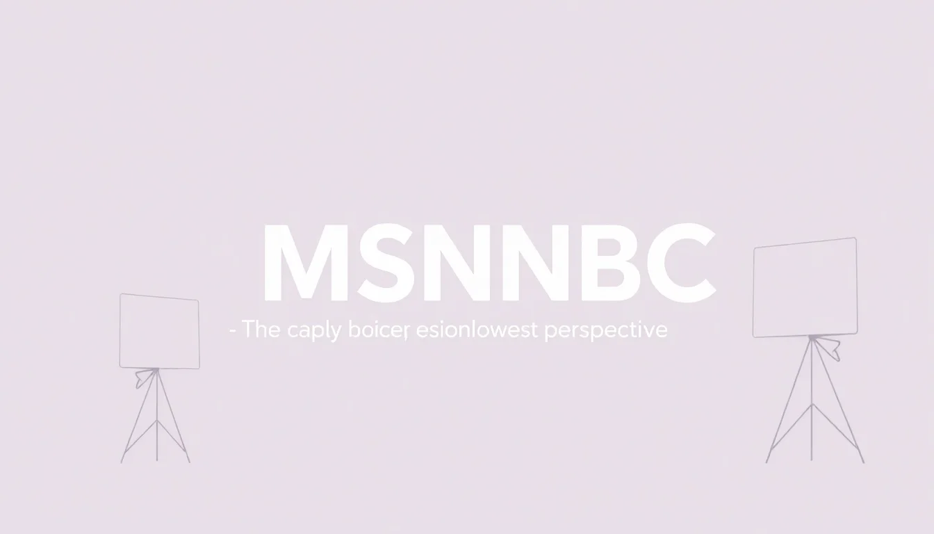 MSNBC: The Liberal Voice in American Media | Vibepedia