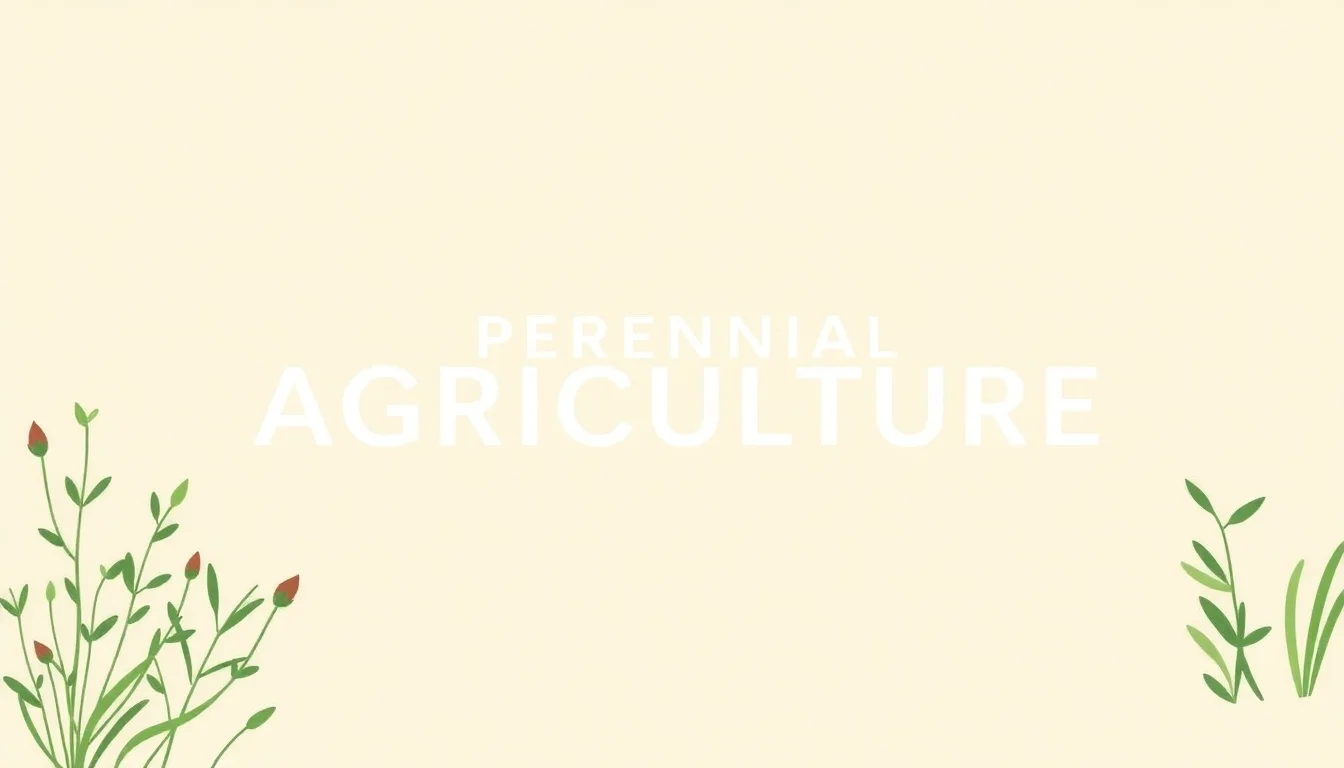 Perennial Agriculture | Vibepedia