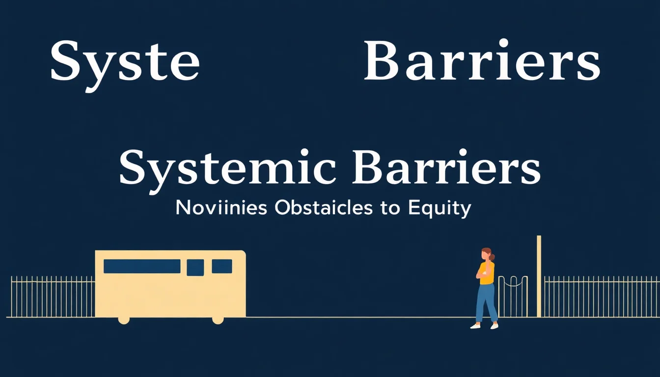 Systemic Barriers: Navigating Obstacles to Equity | Vibepedia