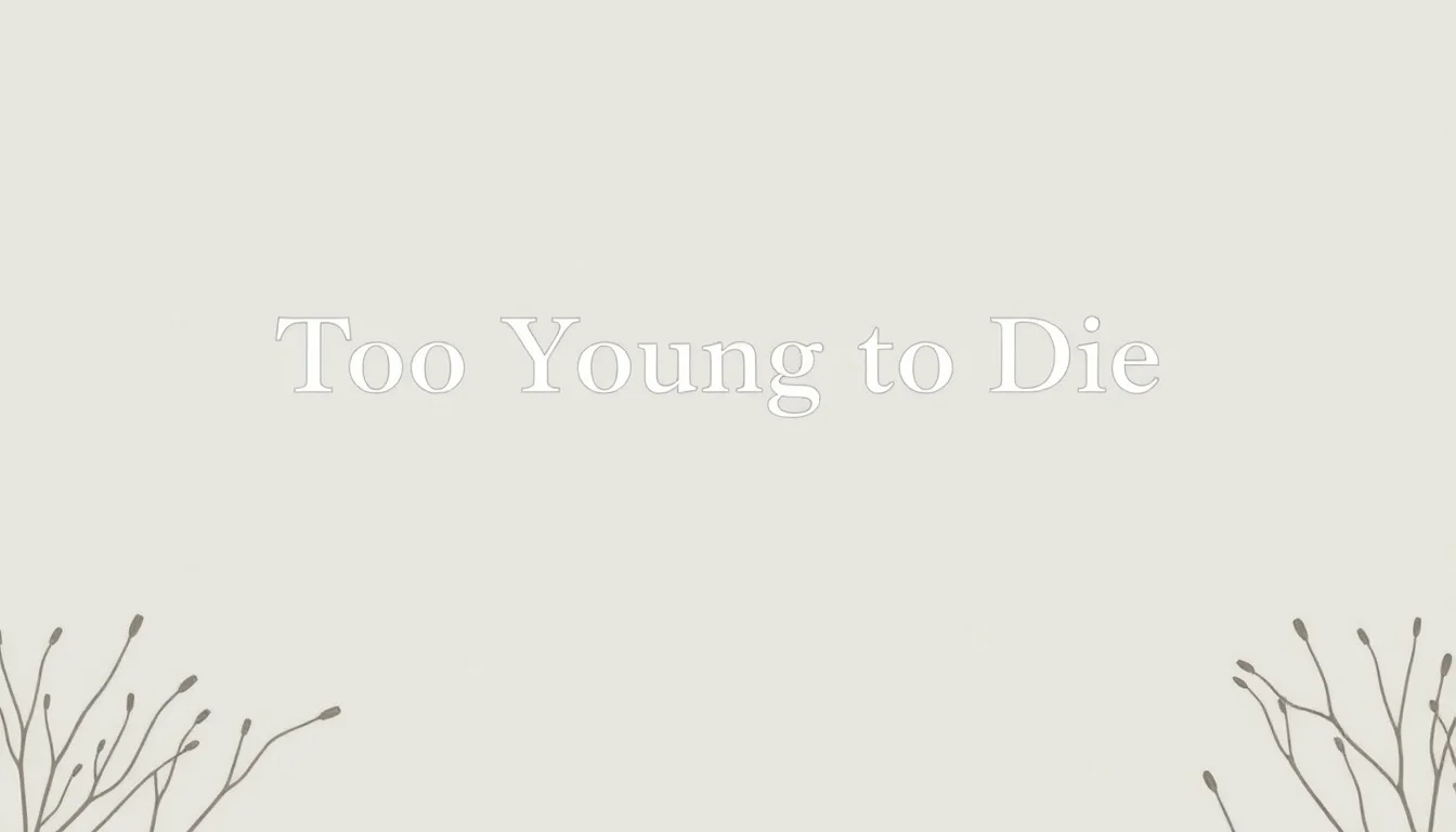 Too Young to Die | Vibepedia