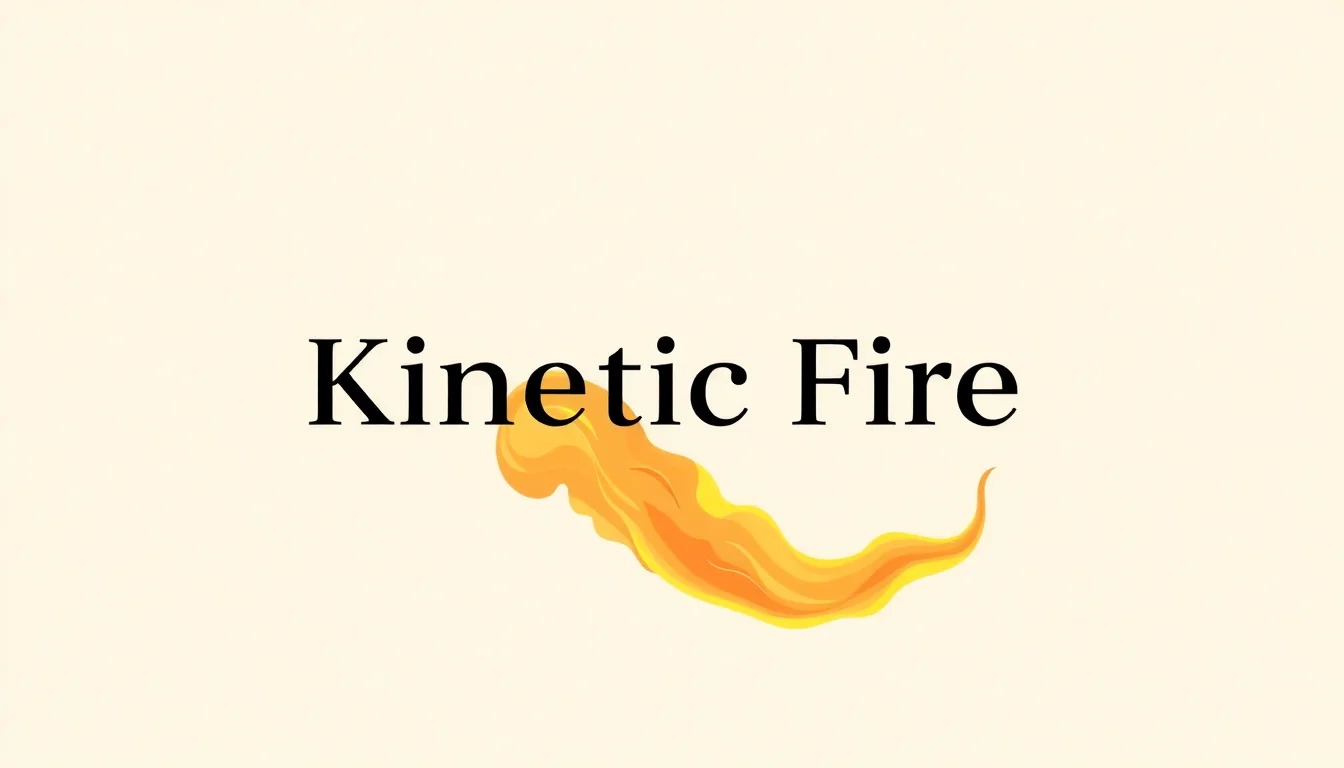 What Is Kinetic Fire | Vibepedia